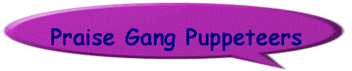 Praise Gang Puppeteers